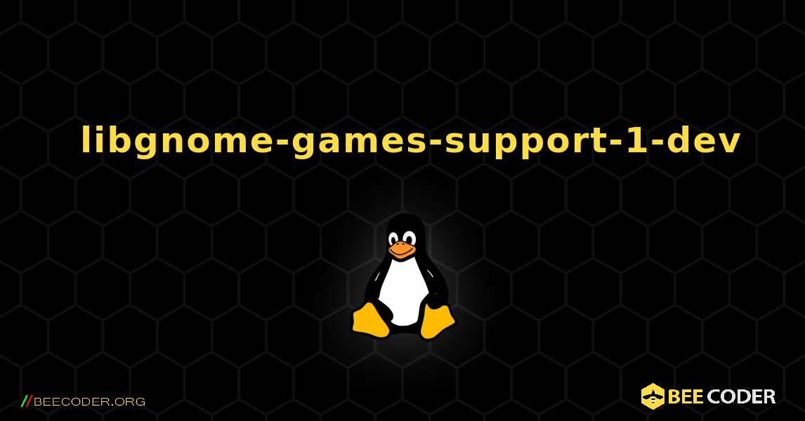 如何安装 libgnome-games-support-1-dev . Linux