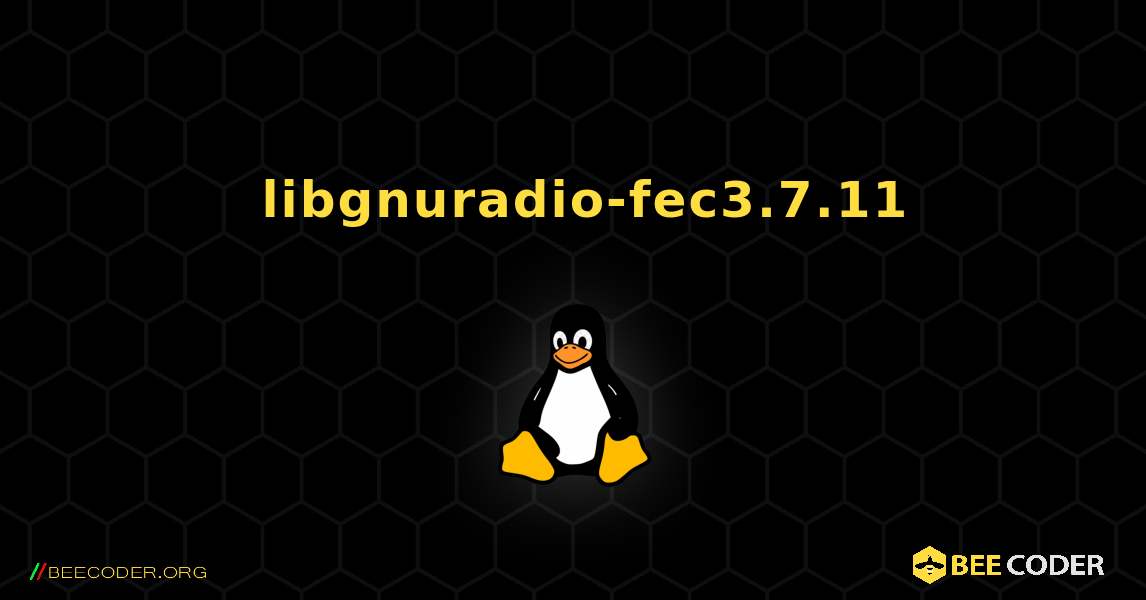 如何安装 libgnuradio-fec3.7.11 . Linux