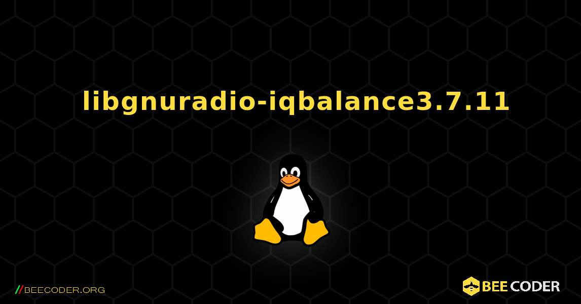 如何安装 libgnuradio-iqbalance3.7.11 . Linux