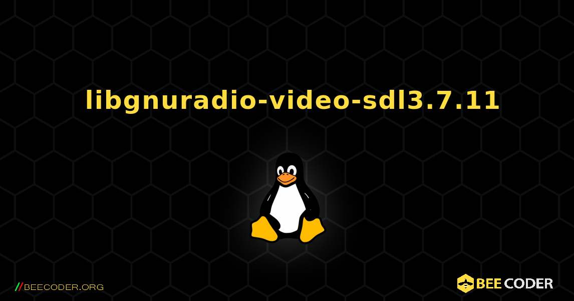 如何安装 libgnuradio-video-sdl3.7.11 . Linux