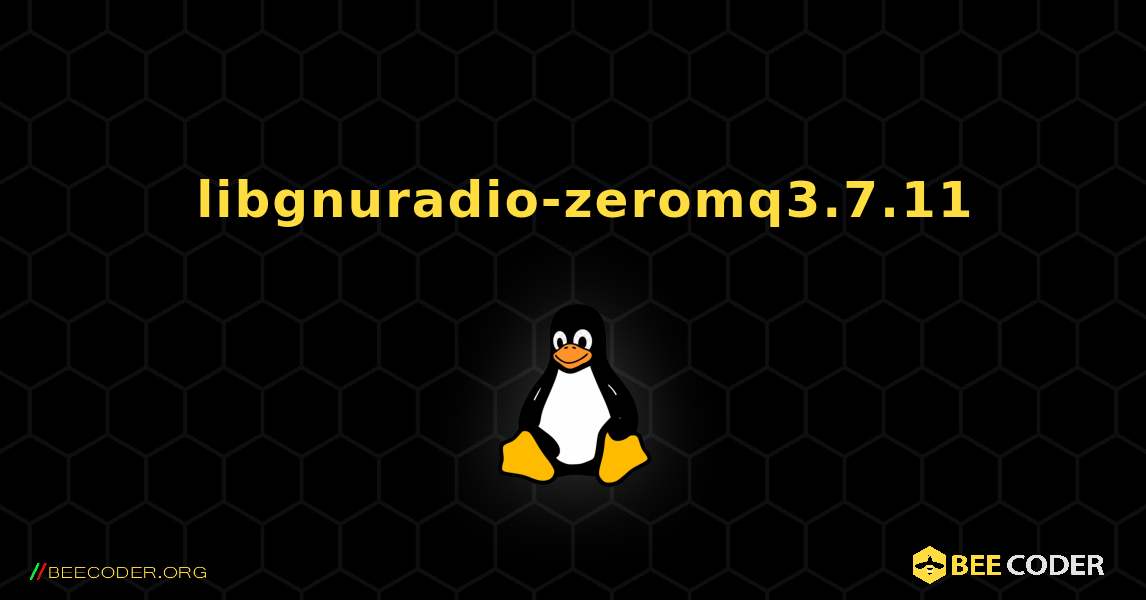 如何安装 libgnuradio-zeromq3.7.11 . Linux