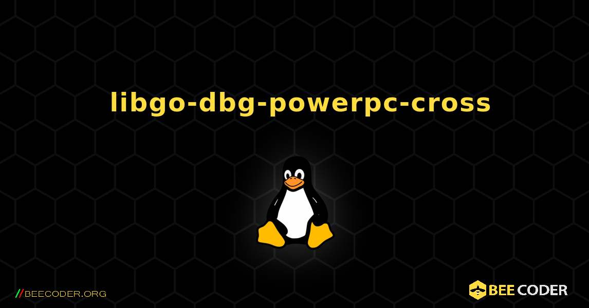如何安装 libgo-dbg-powerpc-cross . Linux