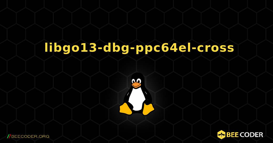 如何安装 libgo13-dbg-ppc64el-cross . Linux