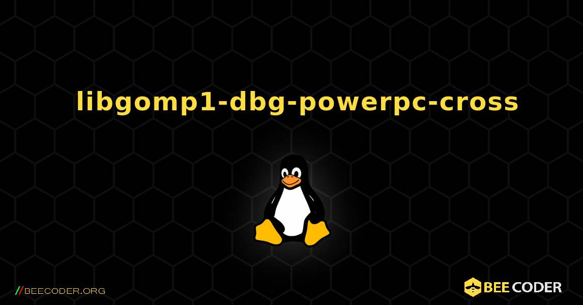 如何安装 libgomp1-dbg-powerpc-cross . Linux