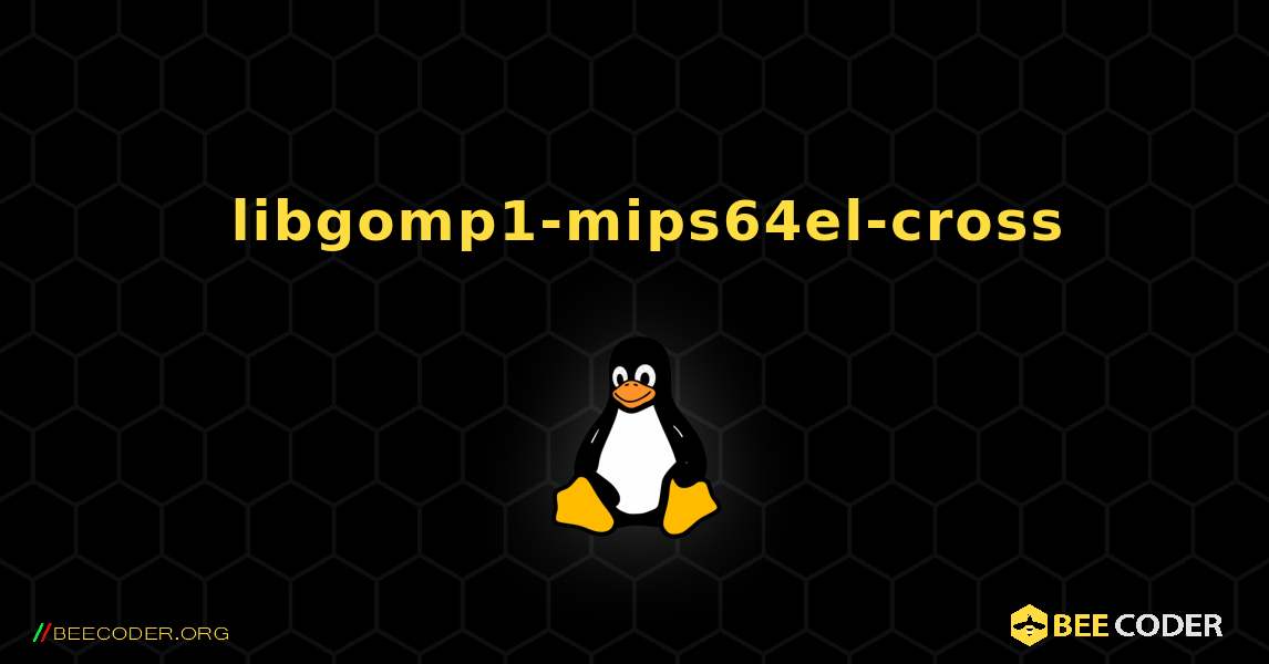 如何安装 libgomp1-mips64el-cross . Linux