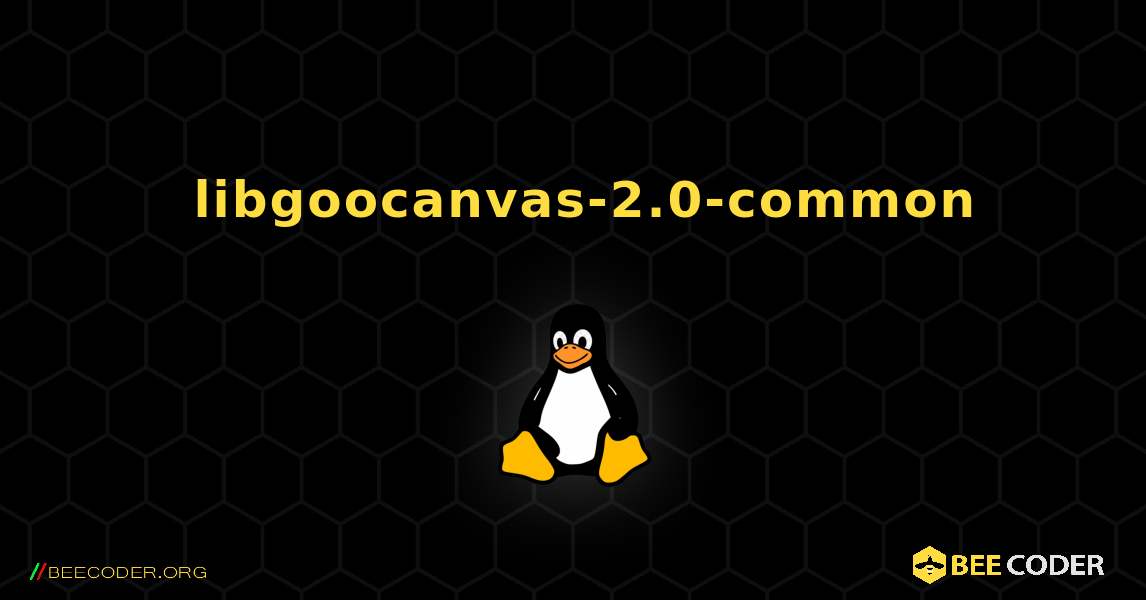 如何安装 libgoocanvas-2.0-common . Linux