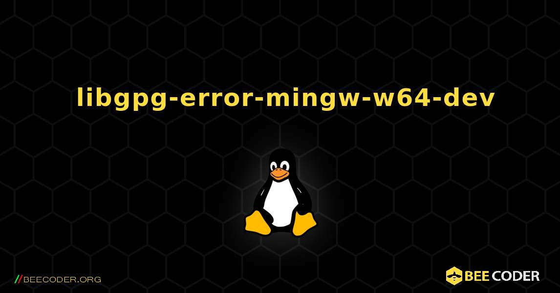 如何安装 libgpg-error-mingw-w64-dev . Linux