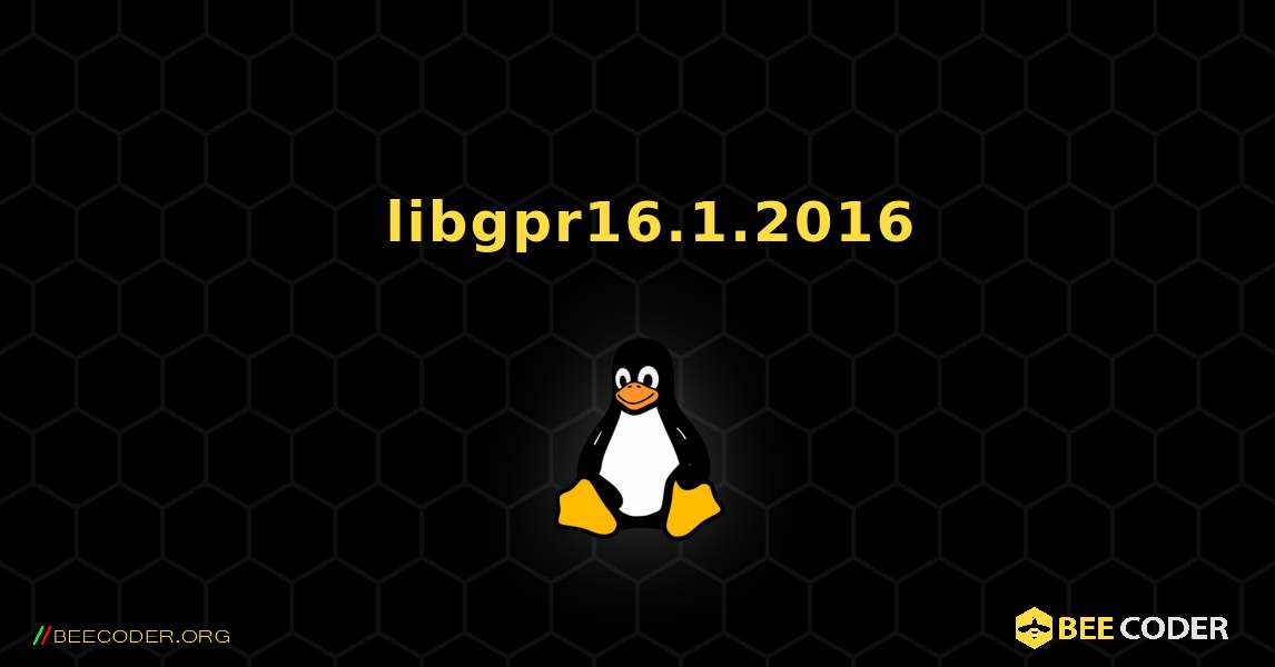 如何安装 libgpr16.1.2016 . Linux