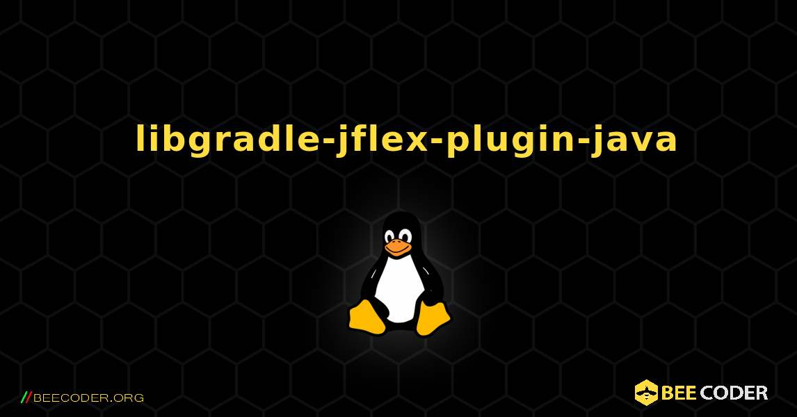 如何安装 libgradle-jflex-plugin-java . Linux