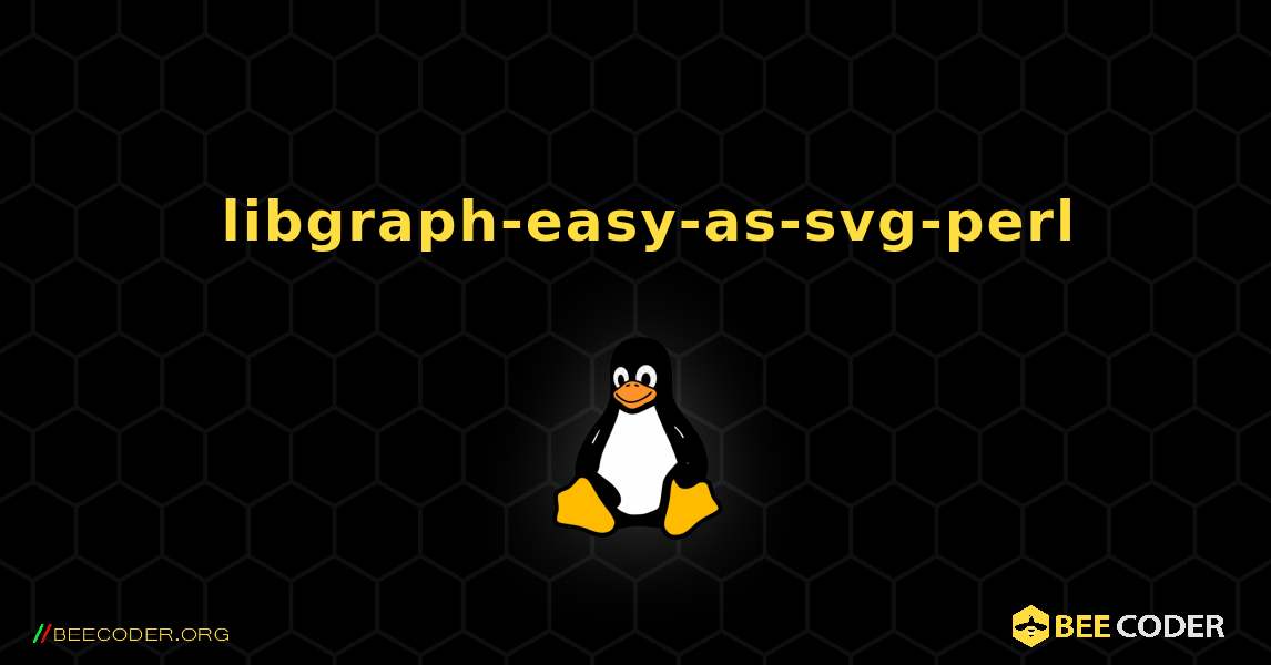 如何安装 libgraph-easy-as-svg-perl . Linux