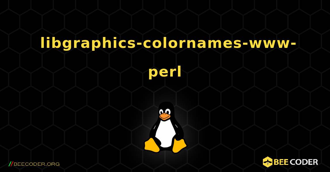 如何安装 libgraphics-colornames-www-perl . Linux