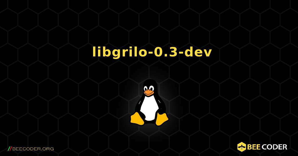 如何安装 libgrilo-0.3-dev . Linux