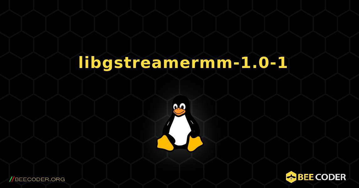 如何安装 libgstreamermm-1.0-1 . Linux