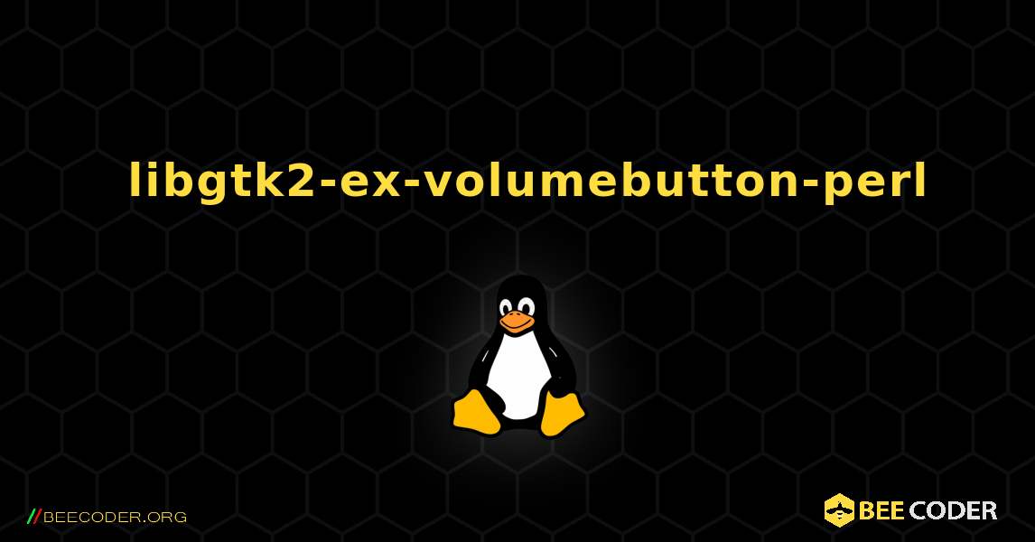 如何安装 libgtk2-ex-volumebutton-perl . Linux