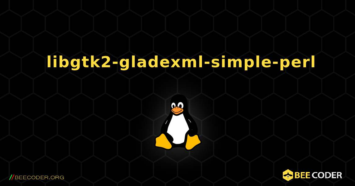 如何安装 libgtk2-gladexml-simple-perl . Linux