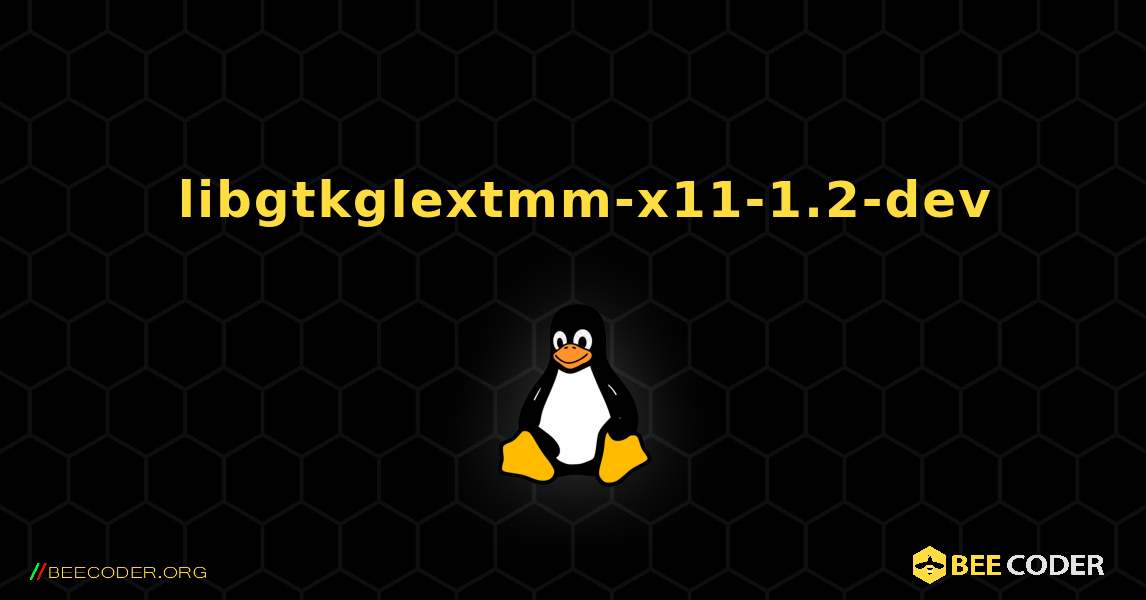 如何安装 libgtkglextmm-x11-1.2-dev . Linux