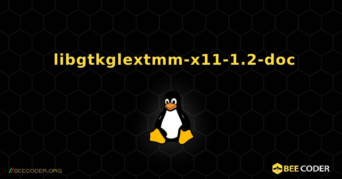 如何安装 libgtkglextmm-x11-1.2-doc . Linux