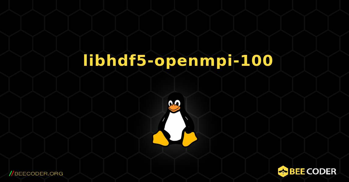 如何安装 libhdf5-openmpi-100 . Linux