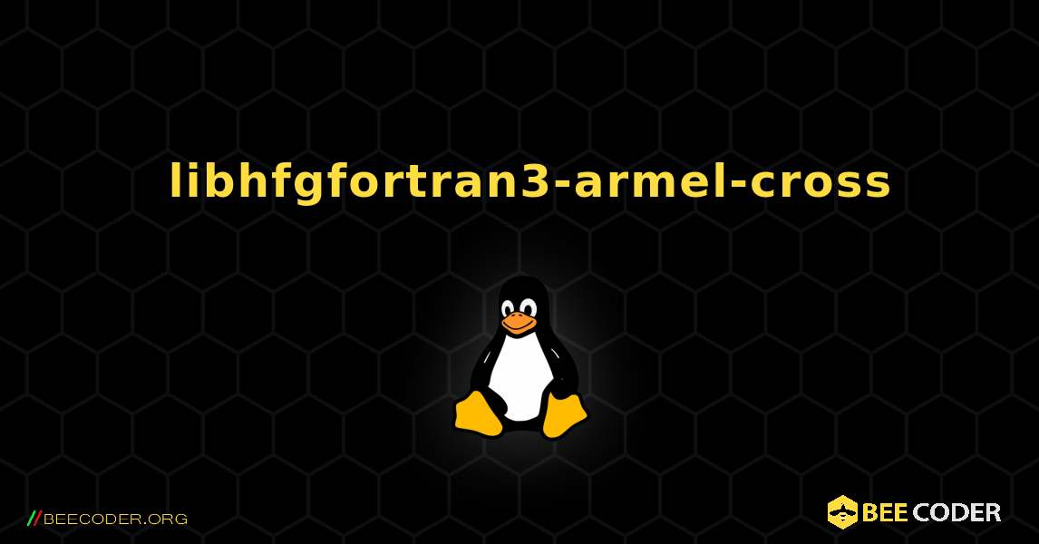 如何安装 libhfgfortran3-armel-cross . Linux