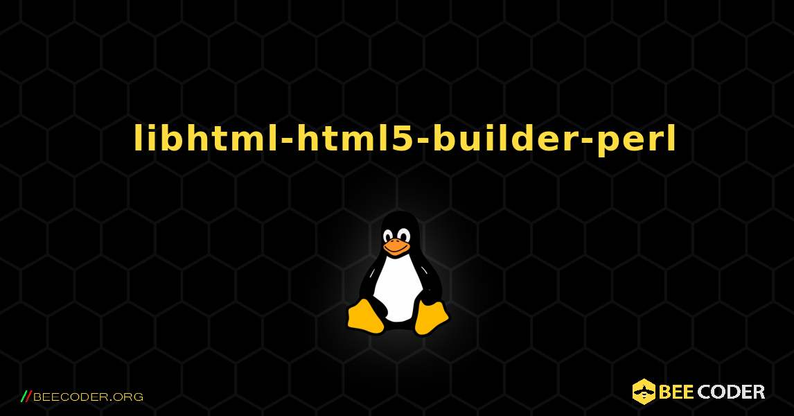 如何安装 libhtml-html5-builder-perl . Linux