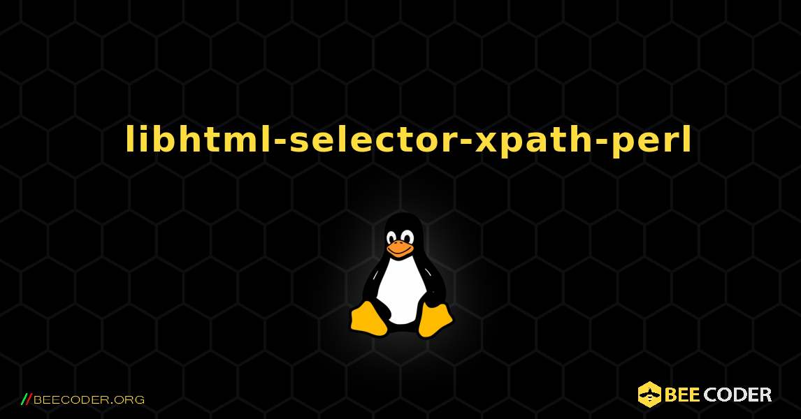 如何安装 libhtml-selector-xpath-perl . Linux