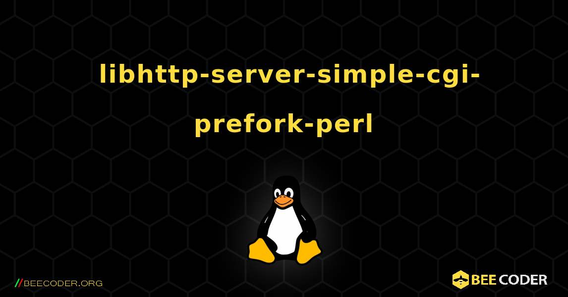 如何安装 libhttp-server-simple-cgi-prefork-perl . Linux