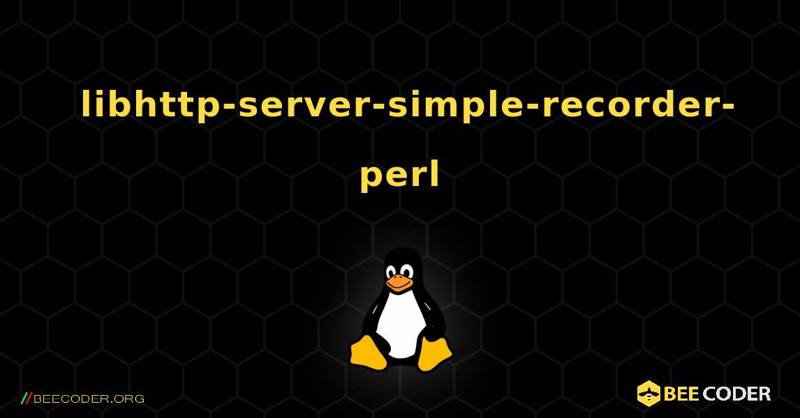 如何安装 libhttp-server-simple-recorder-perl . Linux