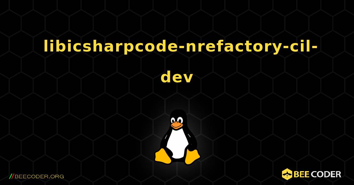 如何安装 libicsharpcode-nrefactory-cil-dev . Linux