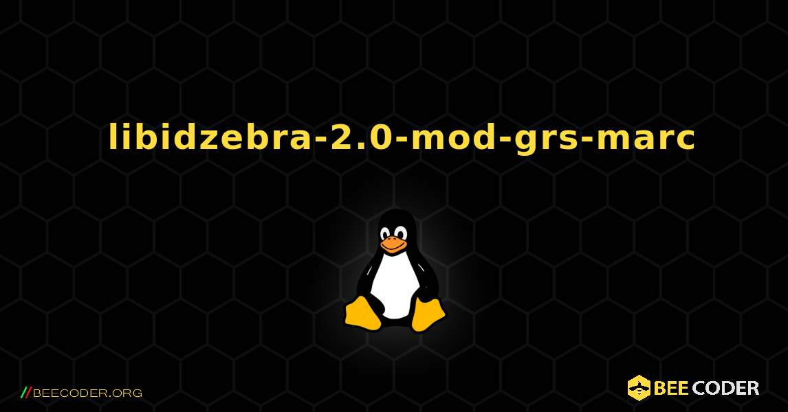 如何安装 libidzebra-2.0-mod-grs-marc . Linux