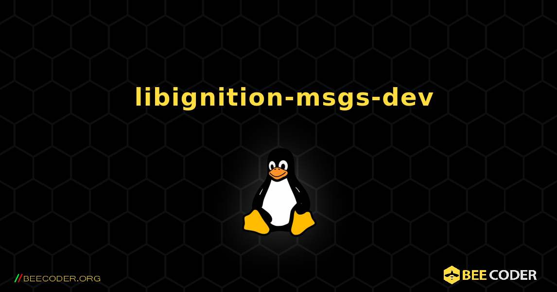 如何安装 libignition-msgs-dev . Linux