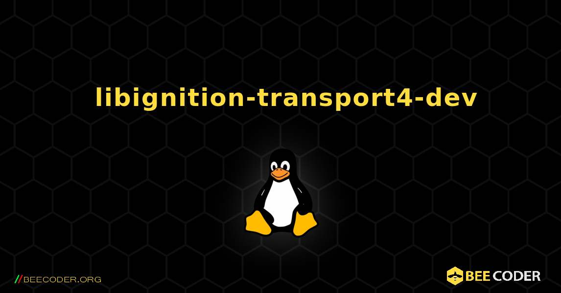 如何安装 libignition-transport4-dev . Linux