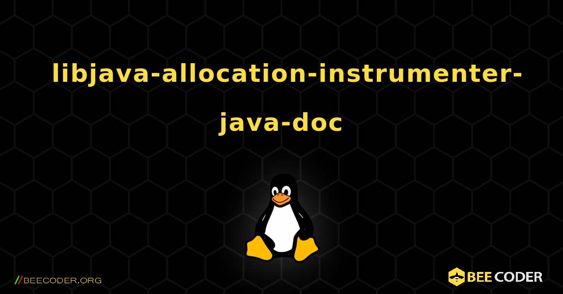 如何安装 libjava-allocation-instrumenter-java-doc . Linux