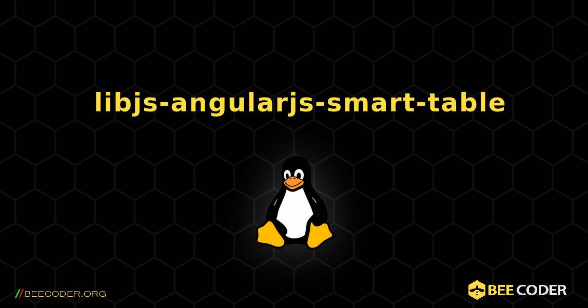 如何安装 libjs-angularjs-smart-table . Linux