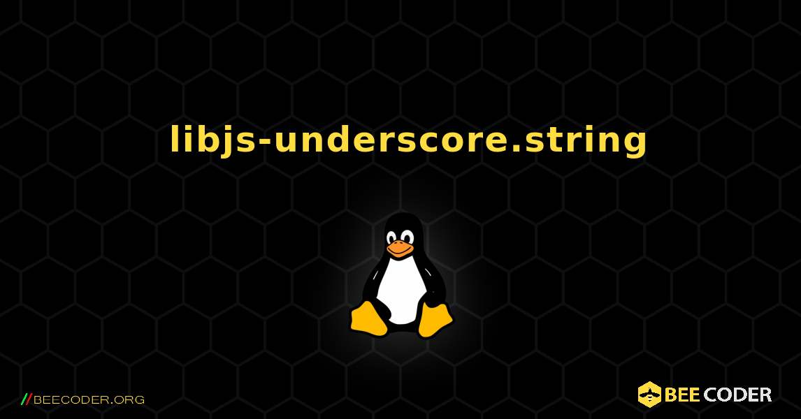 如何安装 libjs-underscore.string . Linux