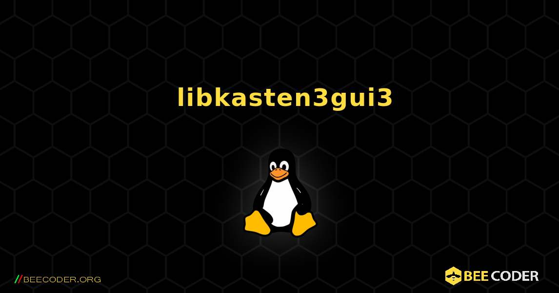 如何安装 libkasten3gui3 . Linux