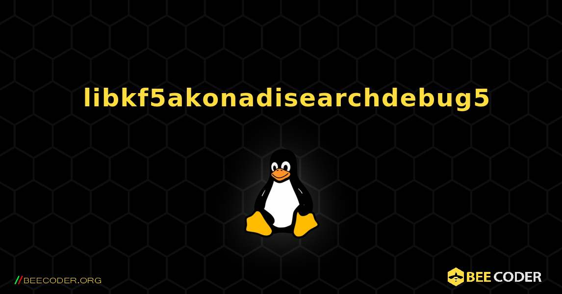 如何安装 libkf5akonadisearchdebug5 . Linux