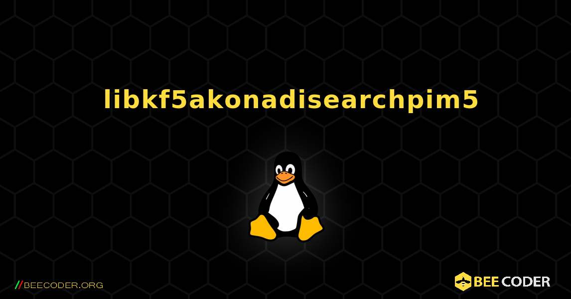 如何安装 libkf5akonadisearchpim5 . Linux