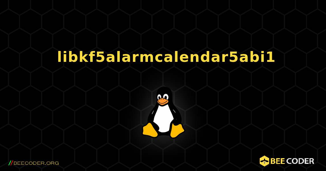 如何安装 libkf5alarmcalendar5abi1 . Linux