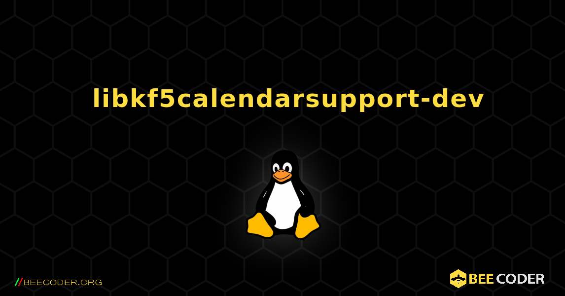 如何安装 libkf5calendarsupport-dev . Linux