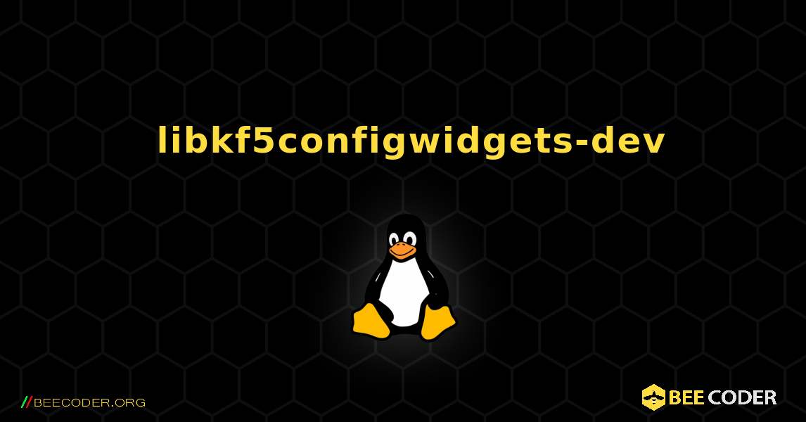 如何安装 libkf5configwidgets-dev . Linux