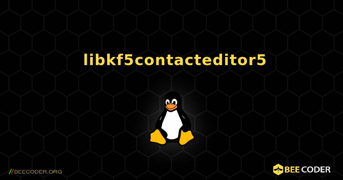 如何安装 libkf5contacteditor5 . Linux