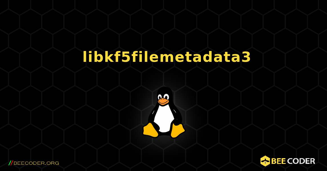 如何安装 libkf5filemetadata3 . Linux