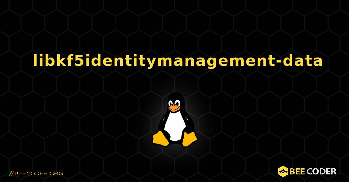 如何安装 libkf5identitymanagement-data . Linux