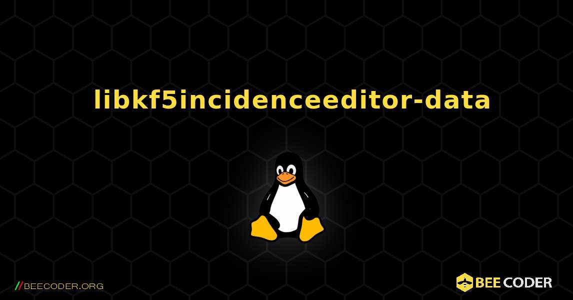 如何安装 libkf5incidenceeditor-data . Linux
