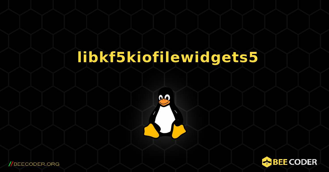 如何安装 libkf5kiofilewidgets5 . Linux