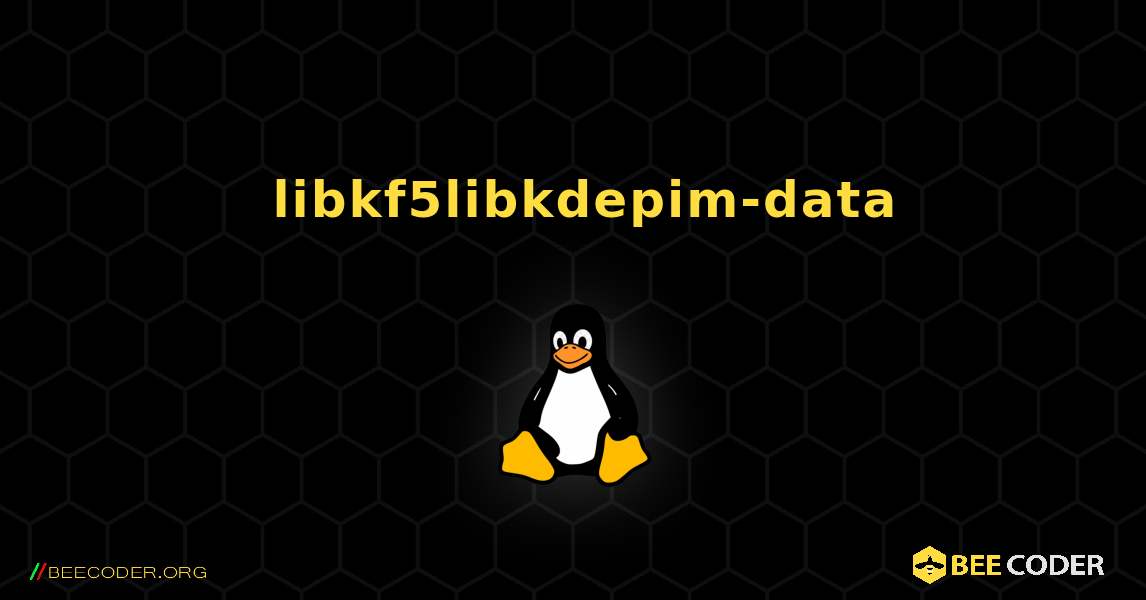 如何安装 libkf5libkdepim-data . Linux