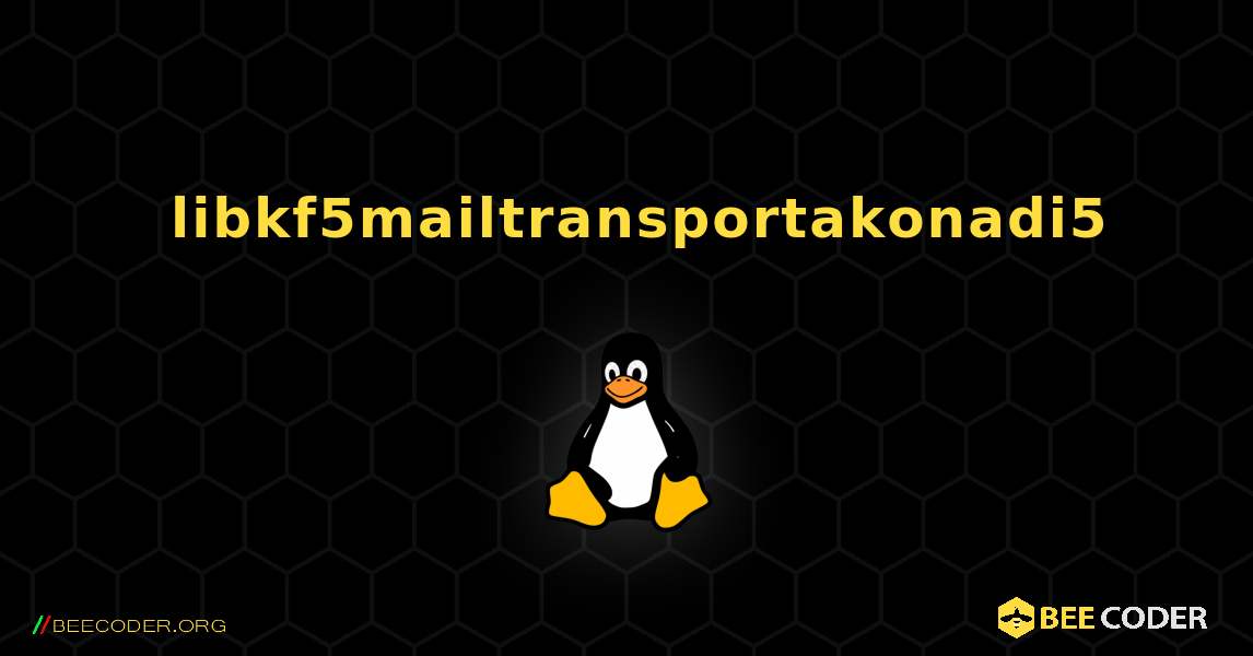 如何安装 libkf5mailtransportakonadi5 . Linux