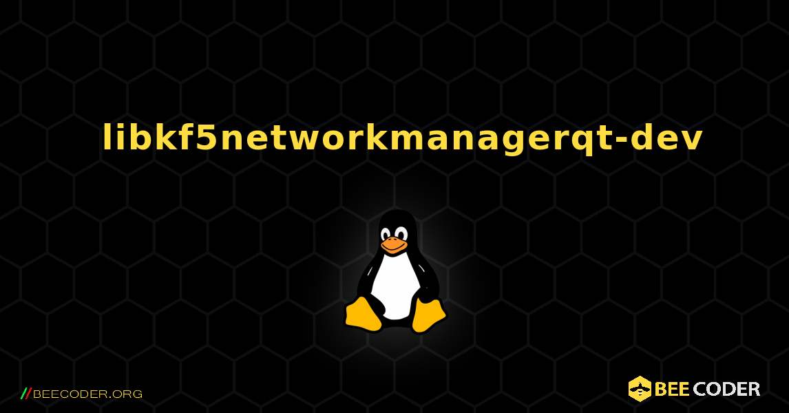 如何安装 libkf5networkmanagerqt-dev . Linux