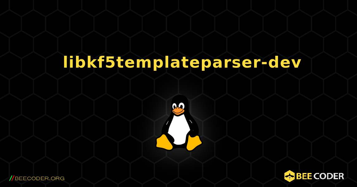 如何安装 libkf5templateparser-dev . Linux