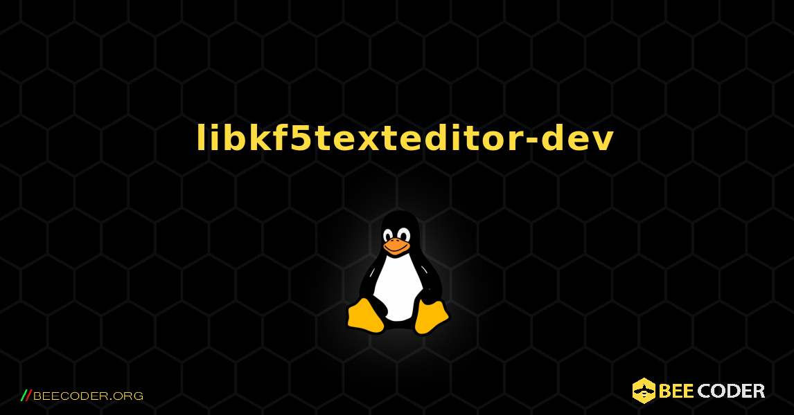 如何安装 libkf5texteditor-dev . Linux